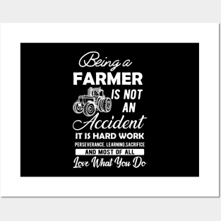 Farmer - Being a farmer It's not accident It's hard work Posters and Art